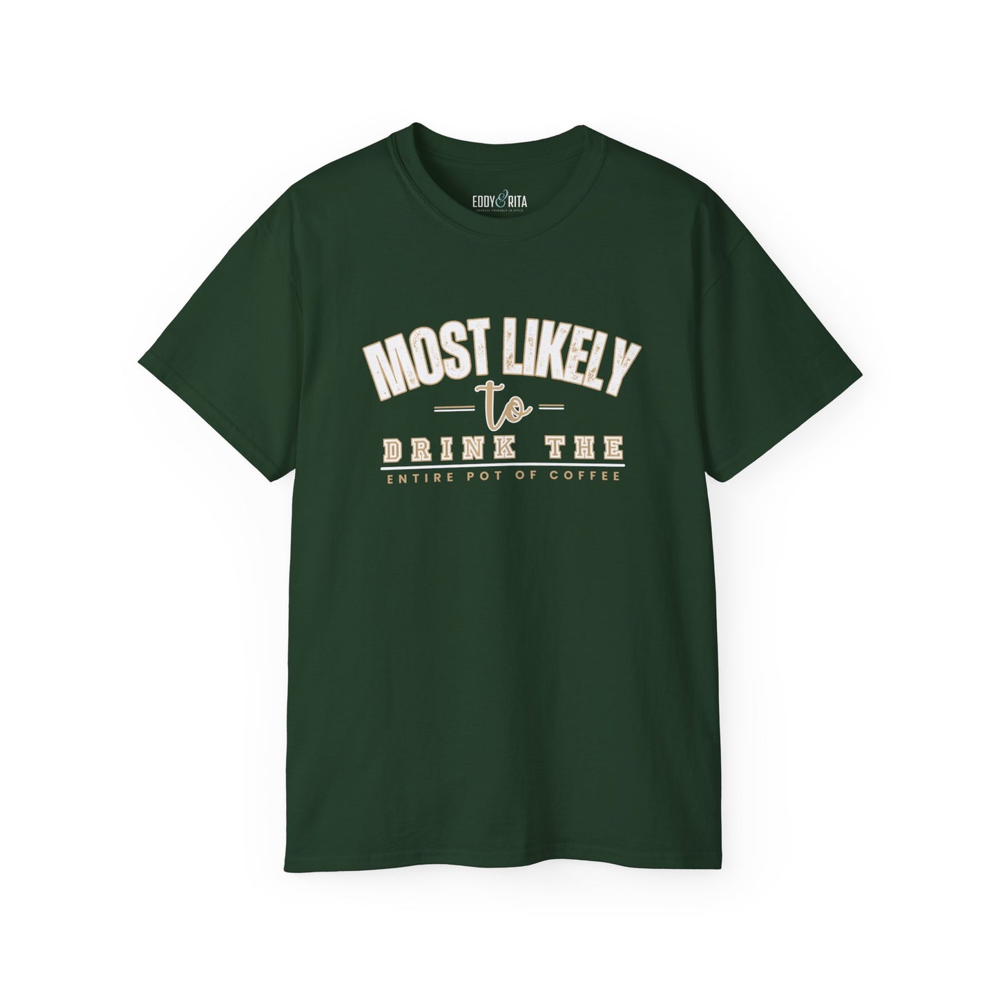 Most Likely to Drink the Entire Pot of Coffee Women's Ultra Cotton T-Shirt - Eddy and Rita