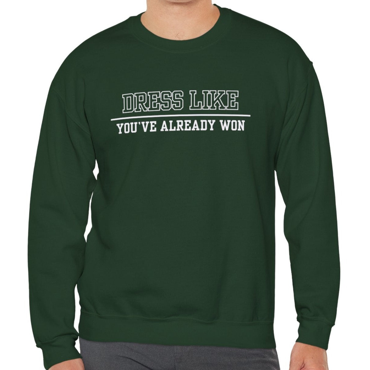 Dress Like You've Already Won Men's Empowerment Sweatshirt - Eddy and Rita