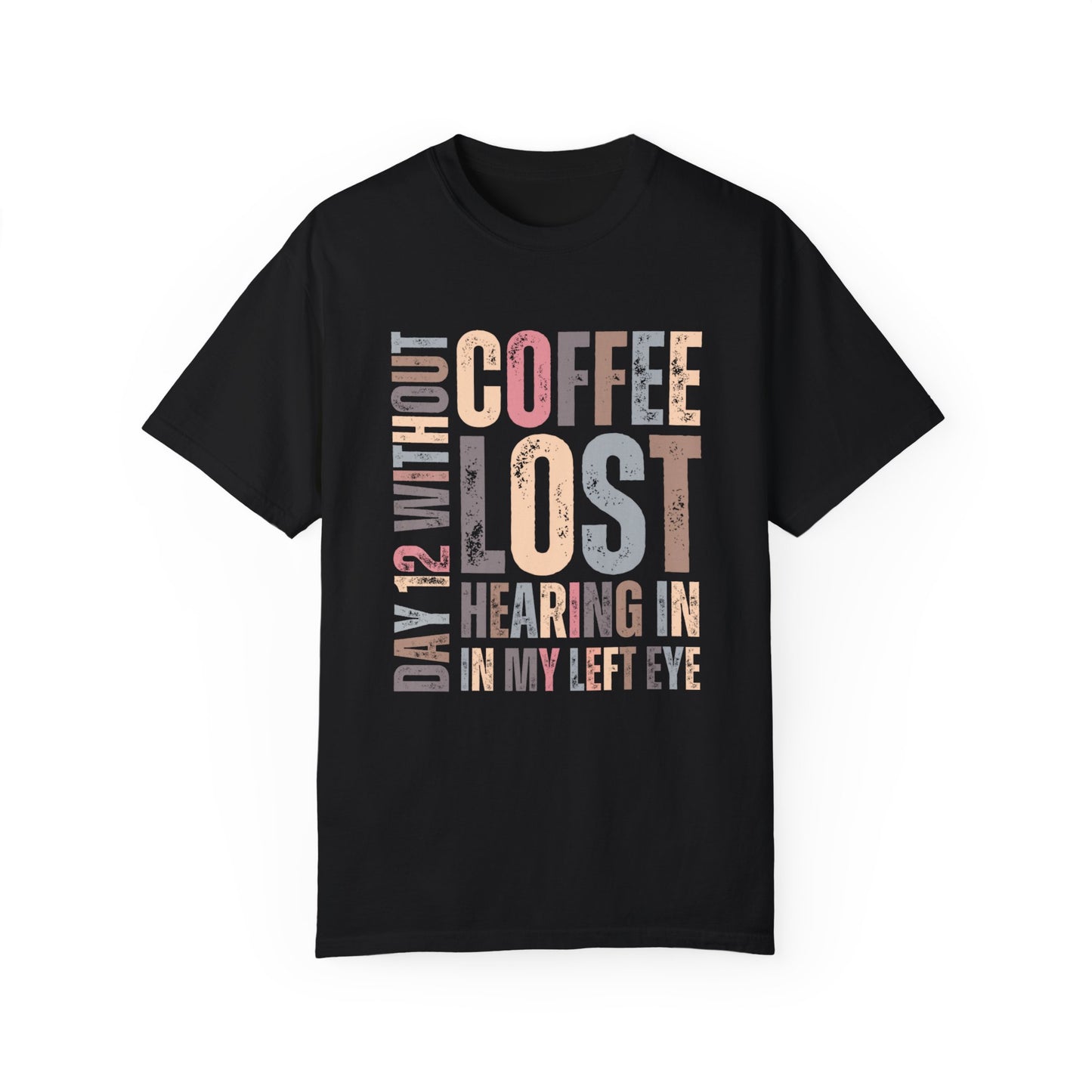 Day 12 Without Coffee Women's Comfort Colors T-Shirt - Eddy and Rita