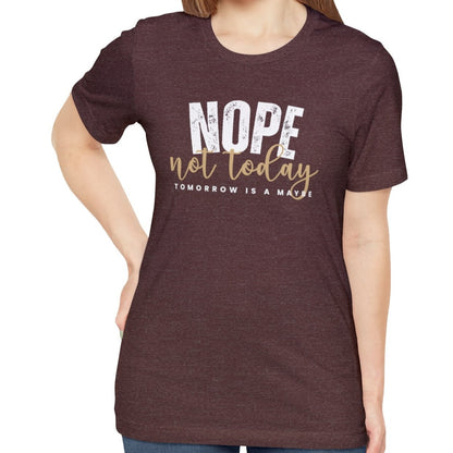 Nope, Not Today Women's Bella Canvas T-Shirt - Eddy and Rita