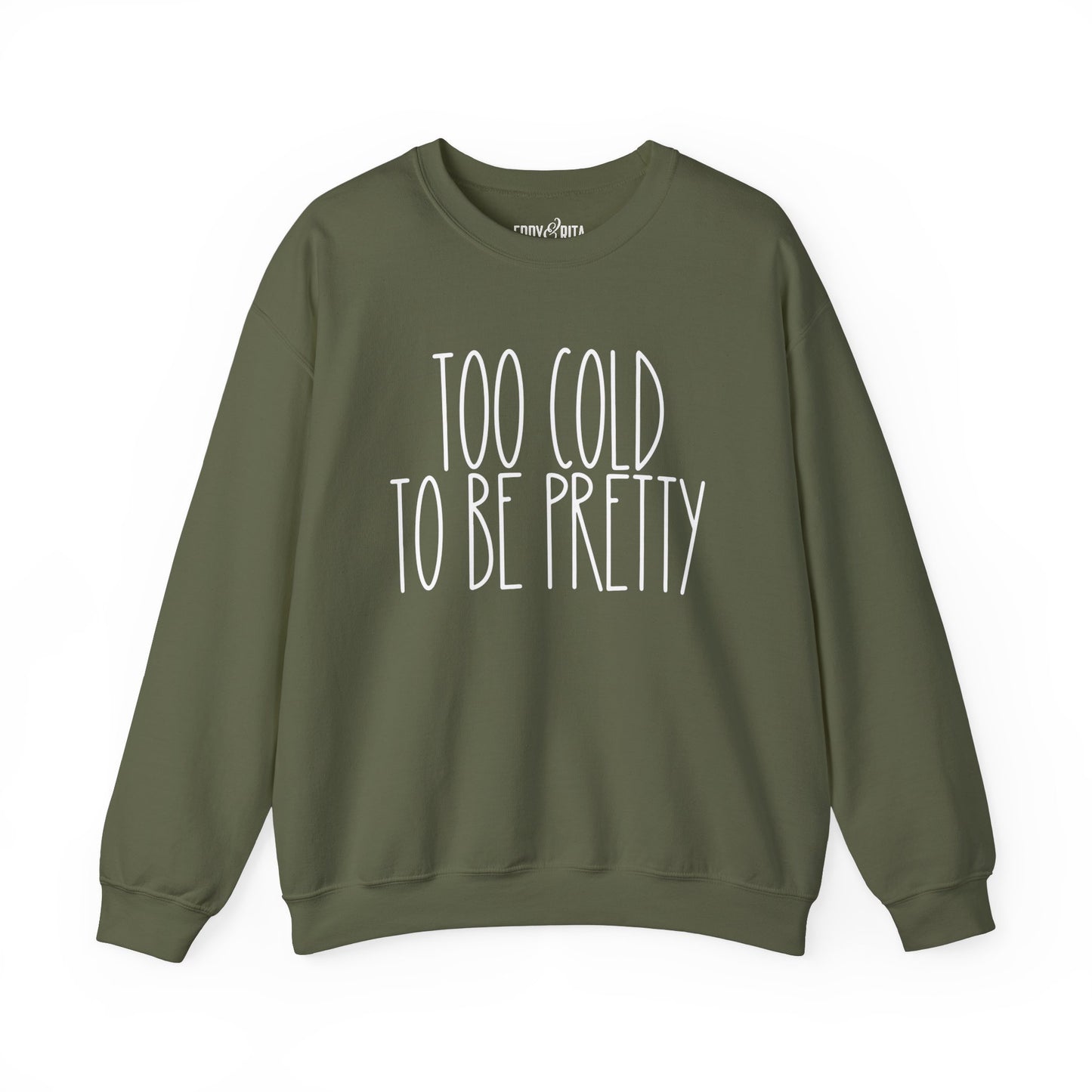 Women’s Heavy Sweatshirt – “Too Cold to Be Pretty” | Cozy and Playful Winter Pullover for Casual Comfort