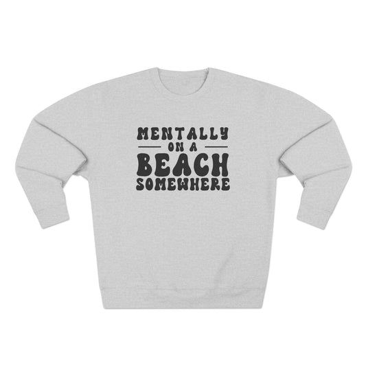 Relaxed Beach Vibes Unisex Crewneck Sweatshirt - "Mentally on a Beach Somewhere"