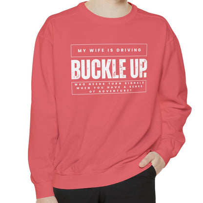 Buckle Up, My Wife Is Driving Comfort Colors Sweatshirt - Eddy and Rita