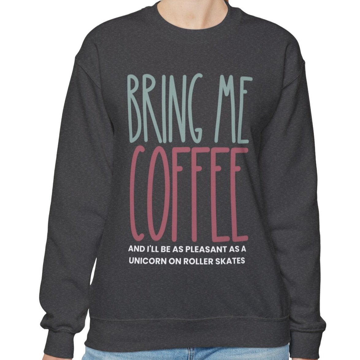 Bring Me Coffee Women's Sweatshirt: Cozy Comfort with Caffeine Chic - Eddy and Rita