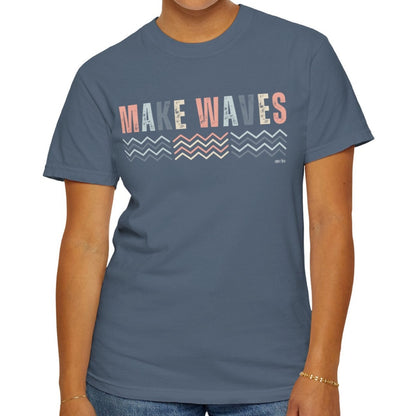 Eddy and Rita Women's Comfort Colors T-Shirt - "Make Waves" Inspirational Graphic Tee