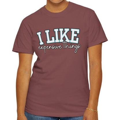 I Like Expensive Things T-Shirt - Eddy and Rita