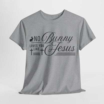 No Bunny Loves You Like Jesus Unisex Heavy Cotton Tee - Fun Easter Graphic Shirt