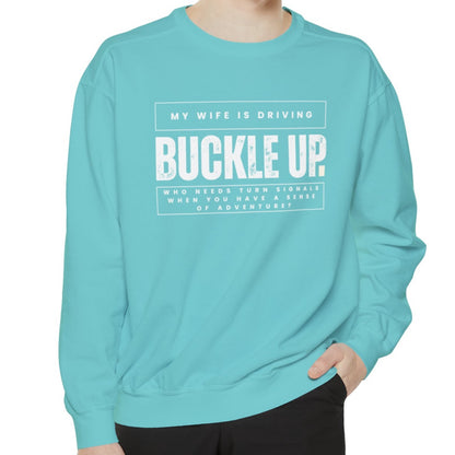 Buckle Up, My Wife Is Driving Comfort Colors Sweatshirt - Eddy and Rita