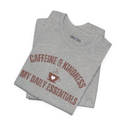 Caffeine and Kindness: My Daily Essentials" Women's T-Shirt - Eddy and Rita