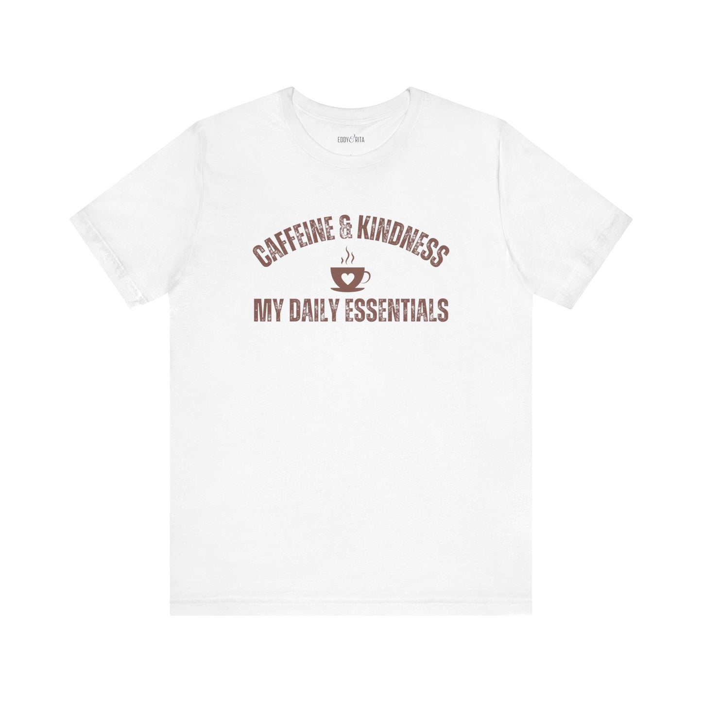 Caffeine and Kindness: My Daily Essentials" Women's T-Shirt - Eddy and Rita