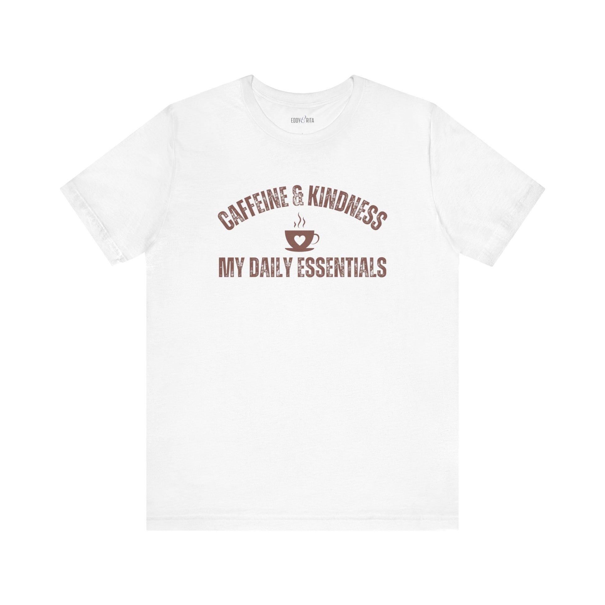 Caffeine and Kindness: My Daily Essentials" Women's T-Shirt - Eddy and Rita