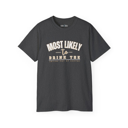 Most Likely to Drink the Entire Pot of Coffee Women's Ultra Cotton T-Shirt - Eddy and Rita