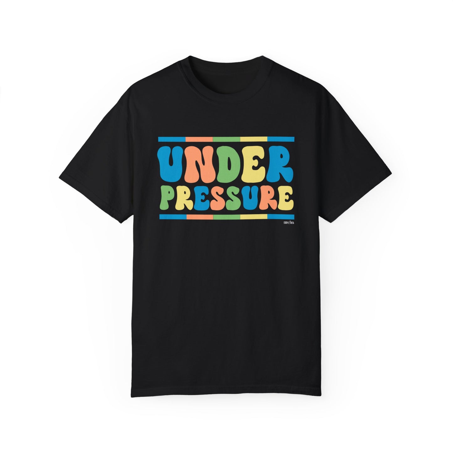 Eddy and Rita Women's Comfort Colors Tee - "Under Pressure" Bright Color Graphic T-Shirt