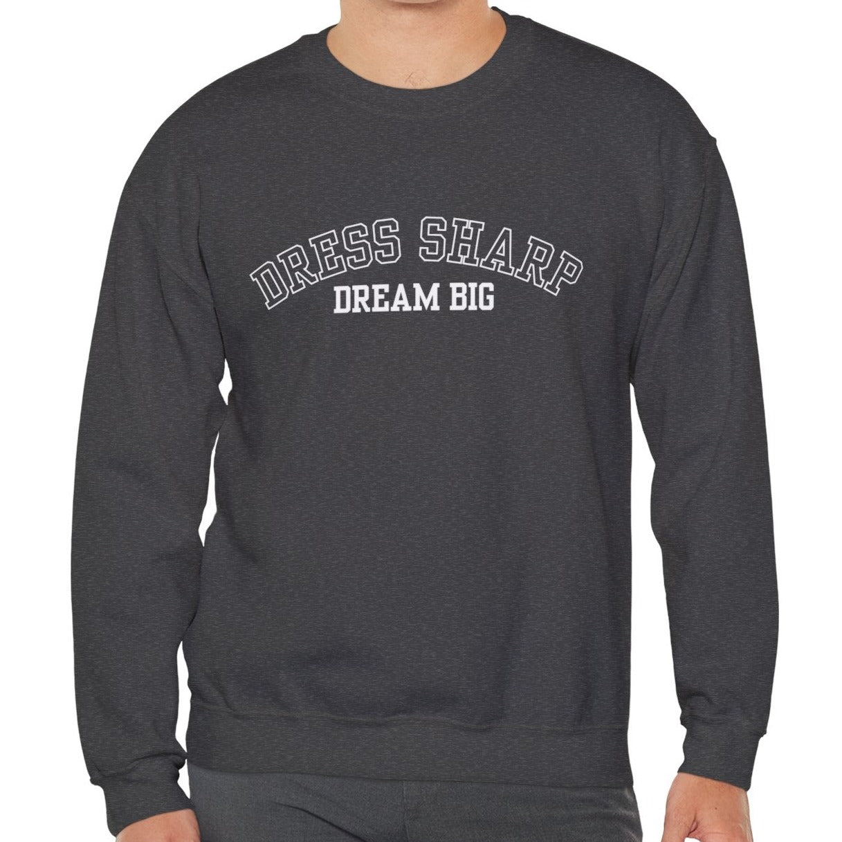 Dress Sharp, Dream Big Men's Sweatshirt: Stylish Elegance with Aspirational Comfort - Eddy and Rita