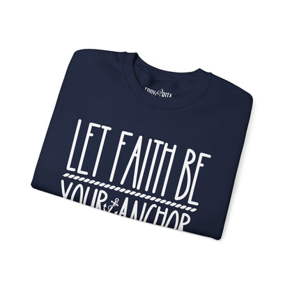 Women’s Heavy Sweatshirt – “Let Faith Be Your Anchor” | Cozy and Inspirational Faith-Based Pullover