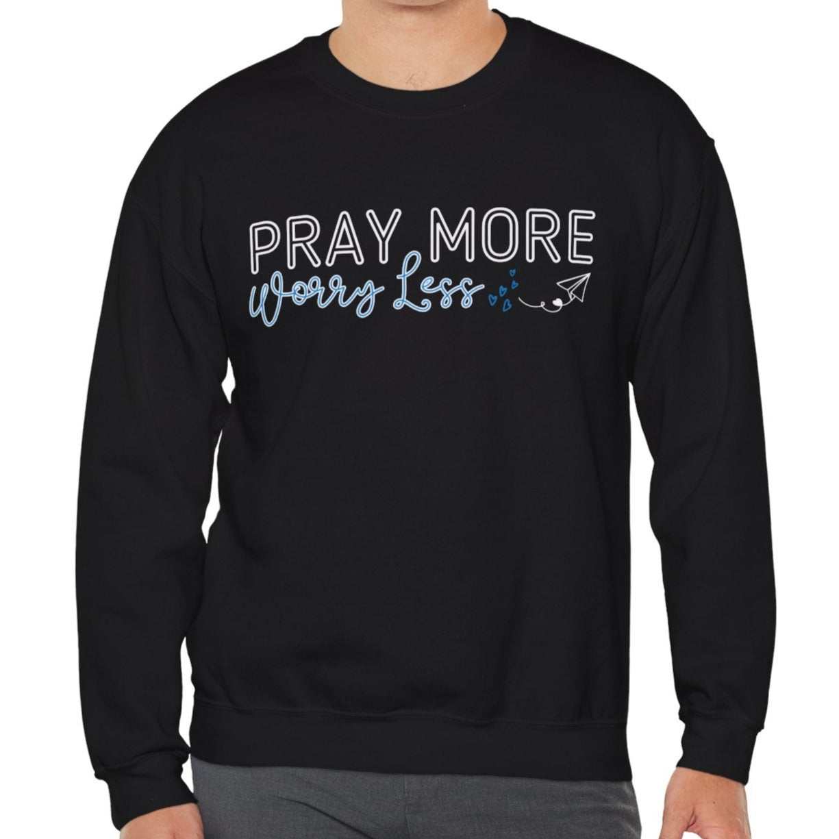 Pray More, Worry Less: Men's Sweatshirt