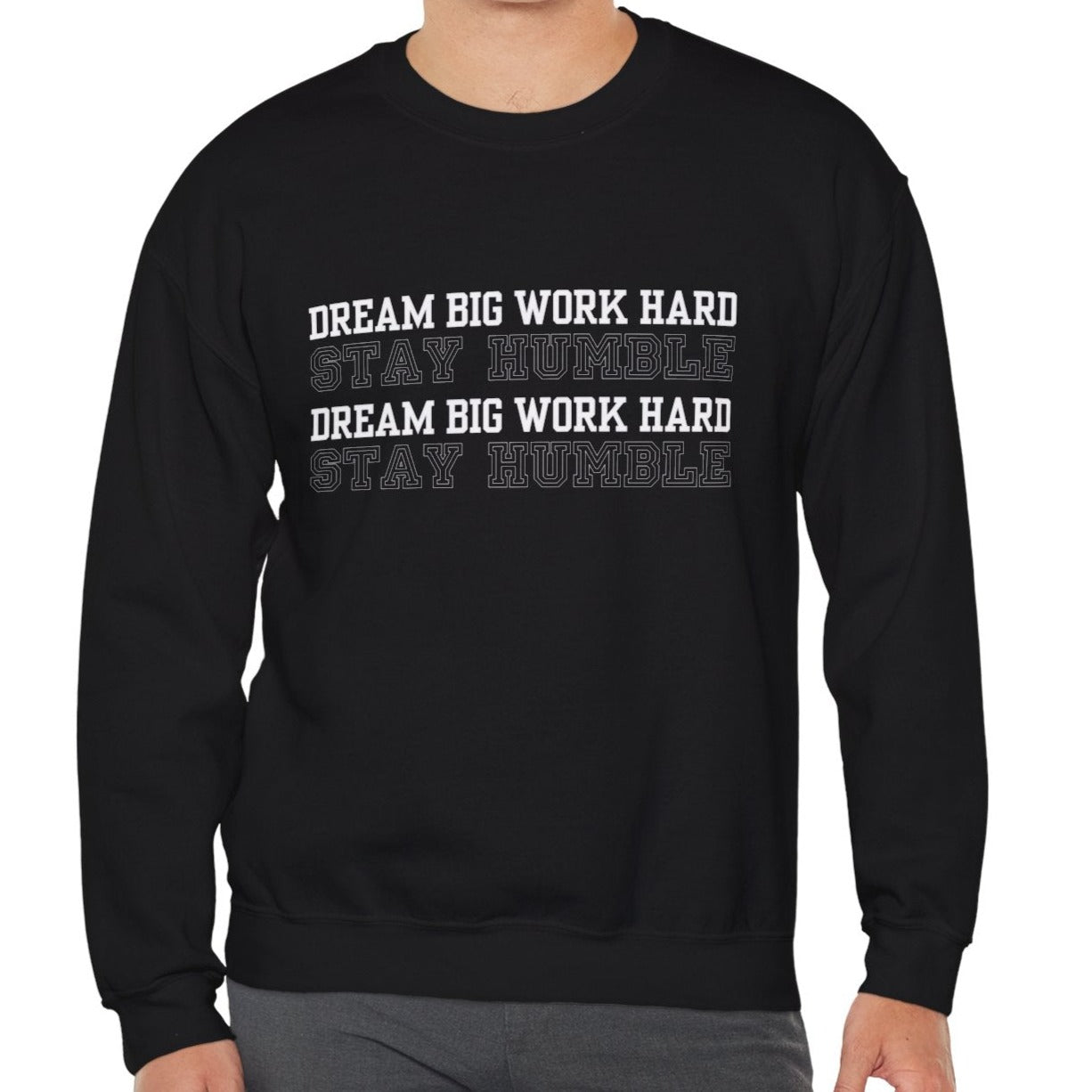 Dream Big, Work Hard, Stay Humble Men's Sweatshirt: Inspirational Comfort with Driven Style - Eddy and Rita