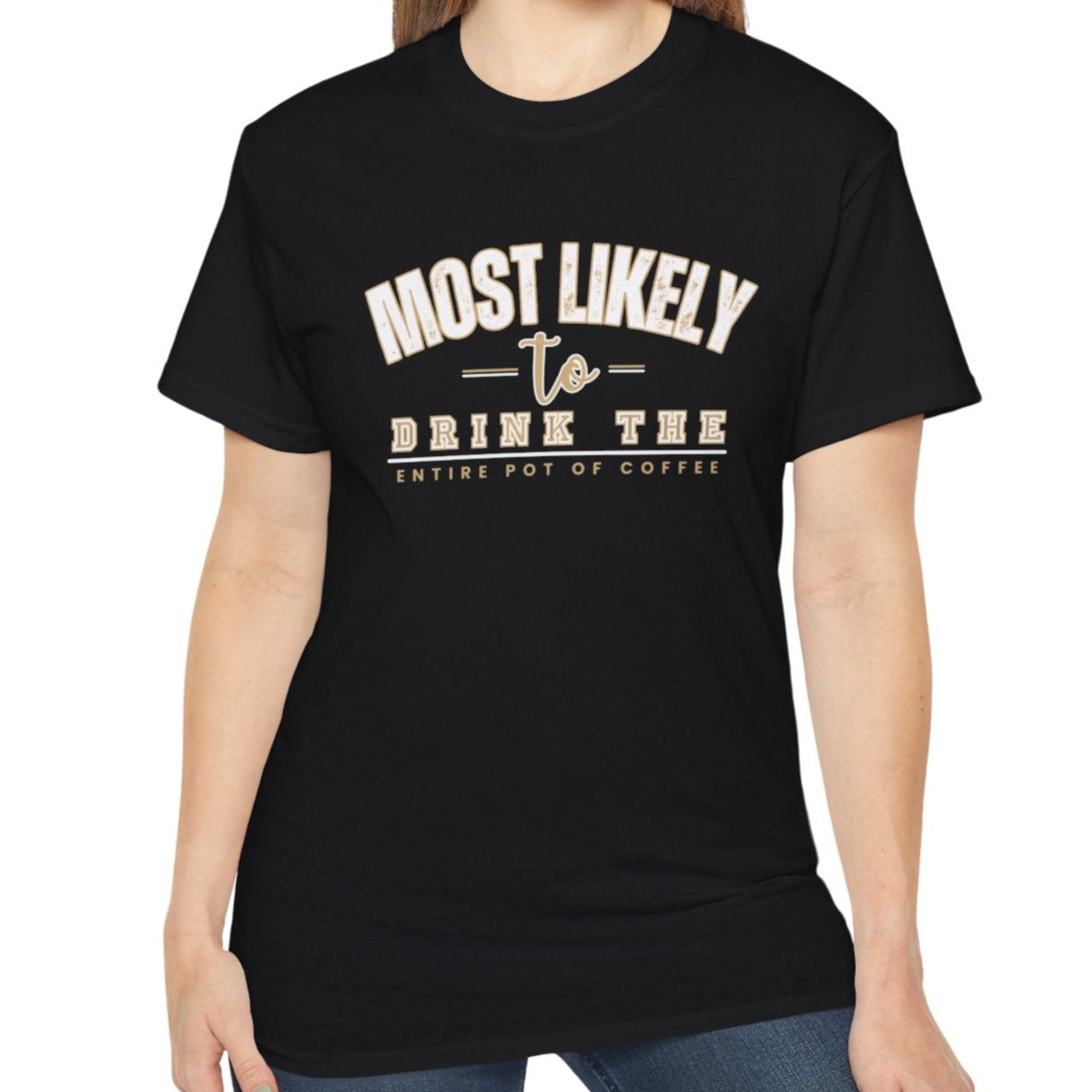 Most Likely to Drink the Entire Pot of Coffee Women's Ultra Cotton T-Shirt - Eddy and Rita