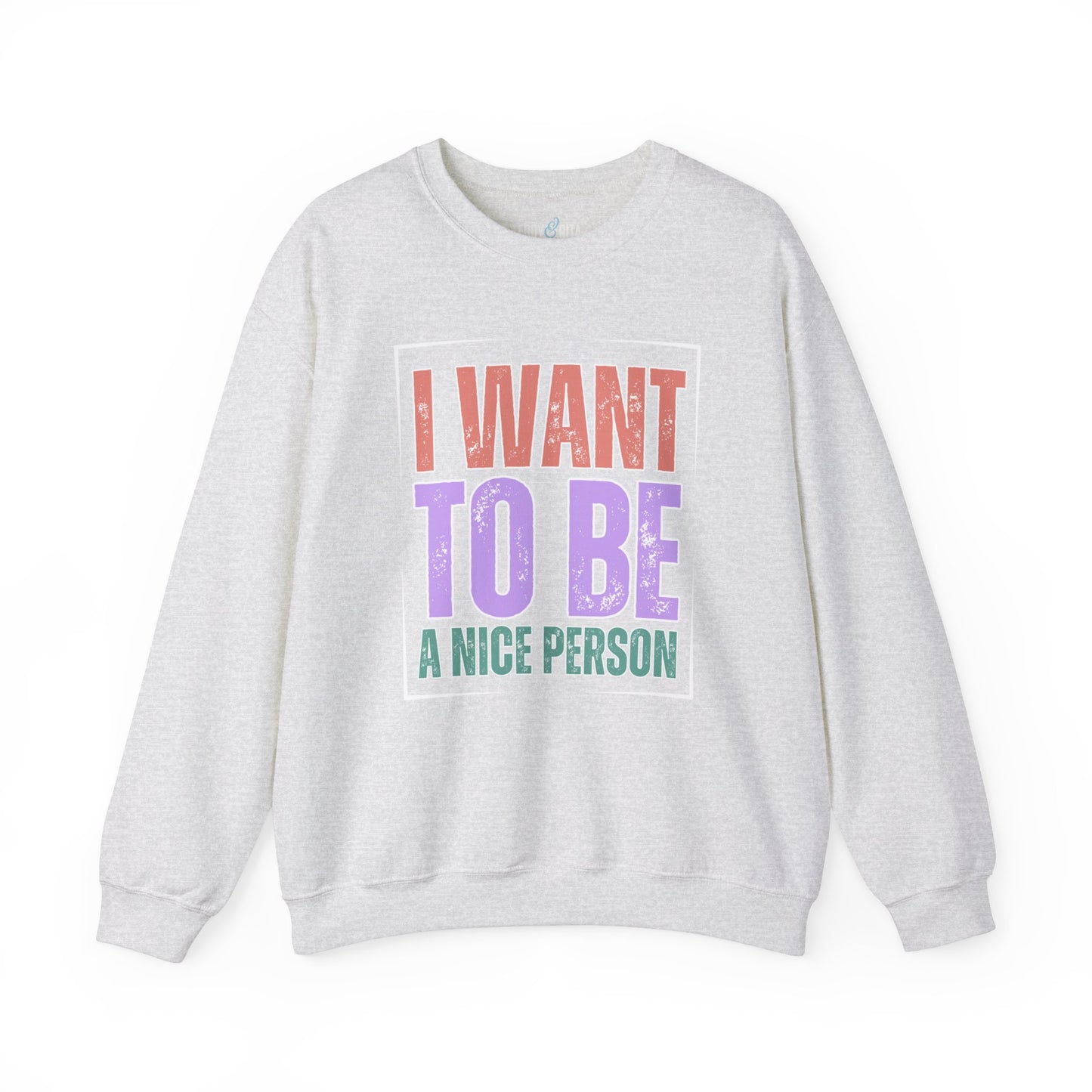 I Want to Be a Nice Person: Women's Inspirational Sweatshirt for Positive Intentions - Eddy and RitaI Want to Be a Nice Person: Women's Inspirational Sweatshirt for Positive Intentions - Eddy and Rita Want to Be a Nice Person: Women's I