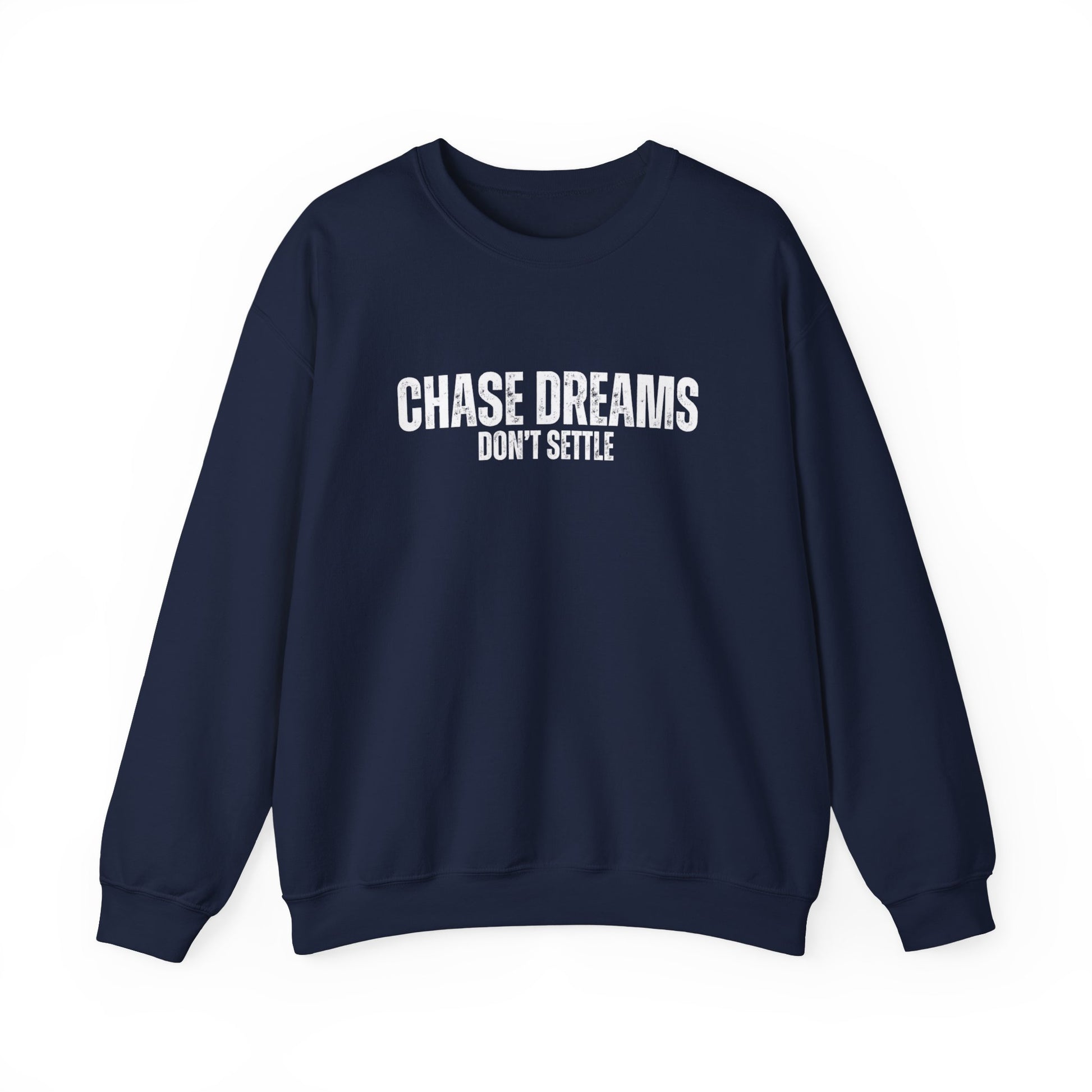 Chase Dreams, Don't Settle Men's Sweatshirt: Inspirational Comfort with Aspirational Style - Eddy and Rita