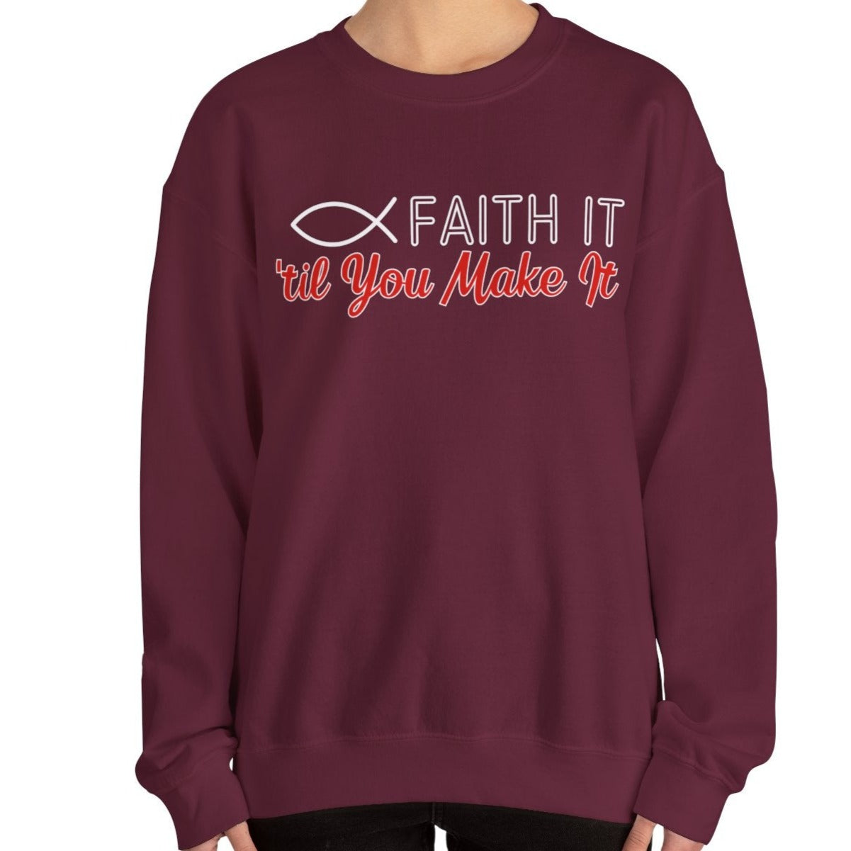 Faith It Til' You Make It: Women's Sweatshirt - Eddy and Rita