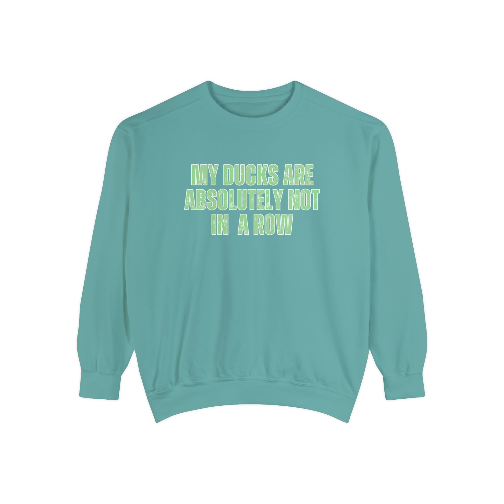 Comfort Colors Women's Sweatshirt - 'My Ducks Are Absolutely Not in a Row