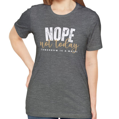 Nope, Not Today Women's Bella Canvas T-Shirt - Eddy and Rita