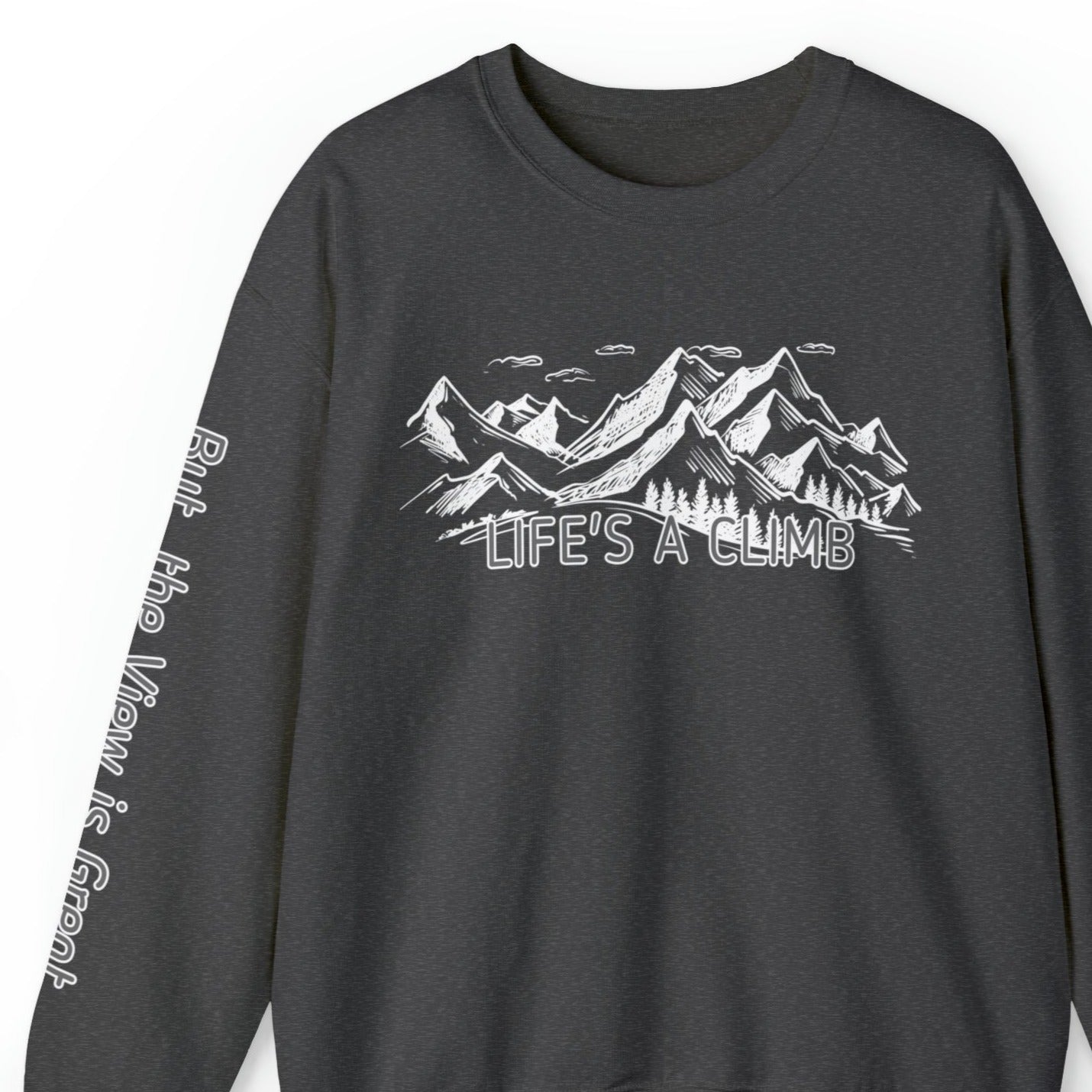 Life's a Climb, But the View Is Great: Women's Sweatshirt with Inspiring Quote - Eddy and Rita