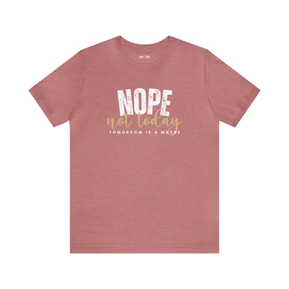 Nope, Not Today Women's Bella Canvas T-Shirt - Eddy and Rita