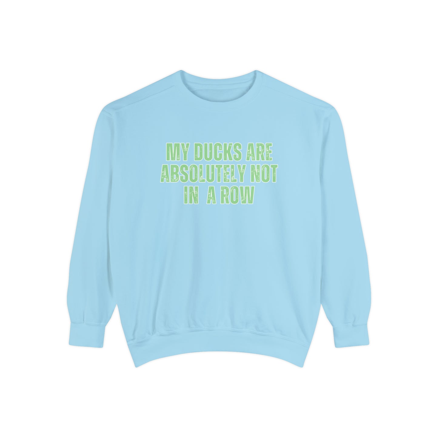 Comfort Colors Women's Sweatshirt - 'My Ducks Are Absolutely Not in a Row