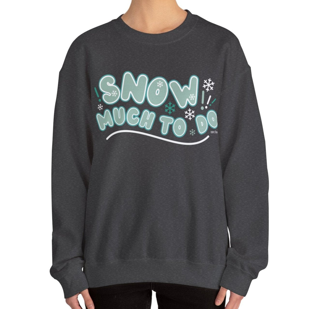 Women's Heavy Sweatshirt – "Snow Much to Do" Fun Winter Graphic Sweatshirt