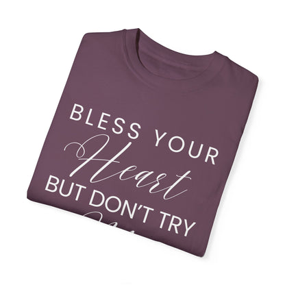 Bless Your Heart, But Don't Try Me - Women's Comfort Colors Shirt