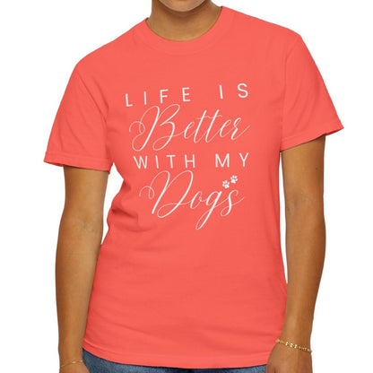 Life is Better with My Dogs Comfort Colors Women's Tee - Cozy Canine Style - Eddy and Rita