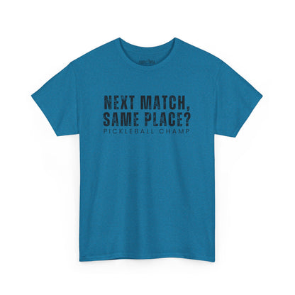 Eddy and Rita Unisex Heavy Cotton T-Shirt - "Next Match Same Place Pickleball Champ" Graphic Tee