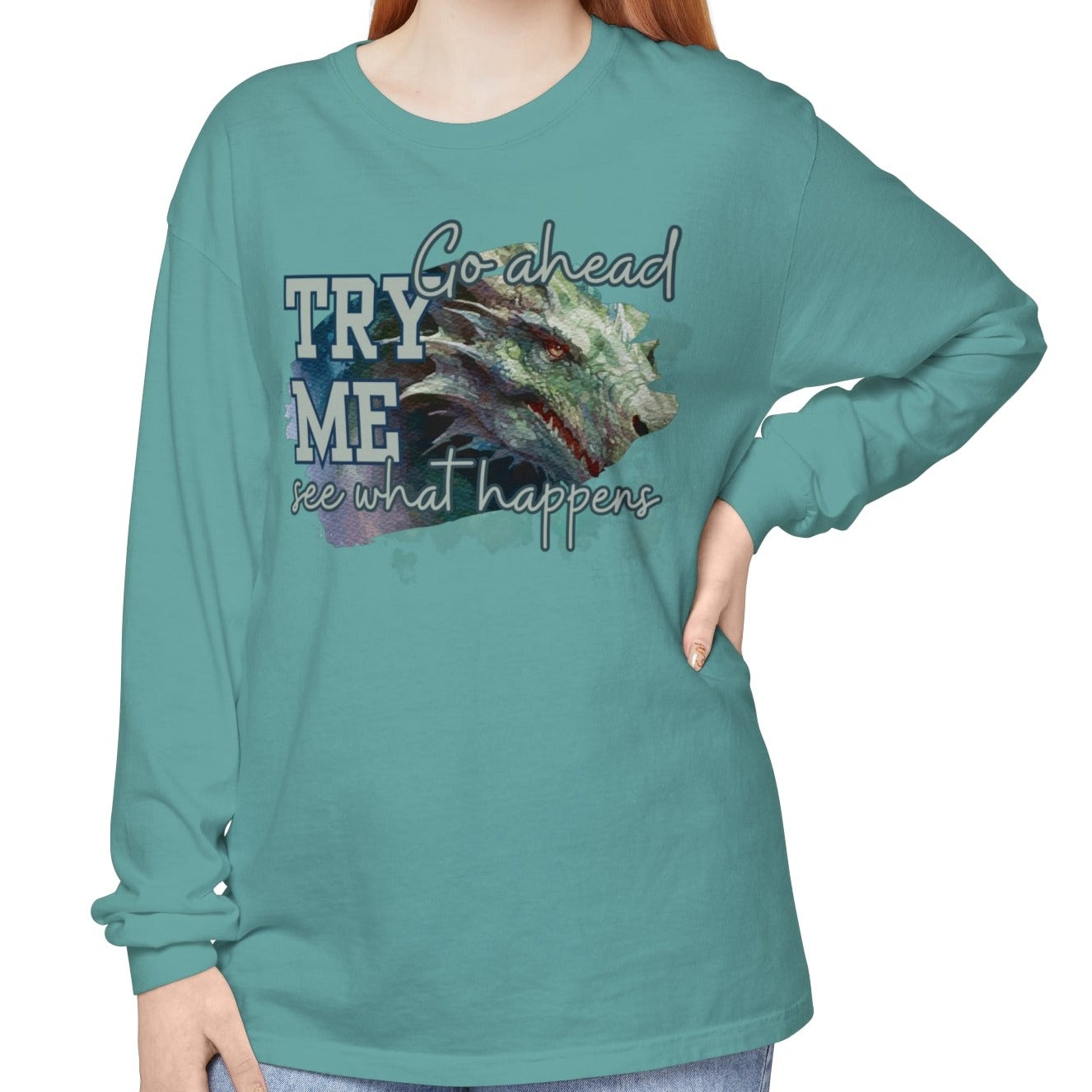 Women's Comfort Colors Long Sleeve Tee: 'Go Ahead, Try Me. See What Happens.' with Dragon - Eddy and Rita