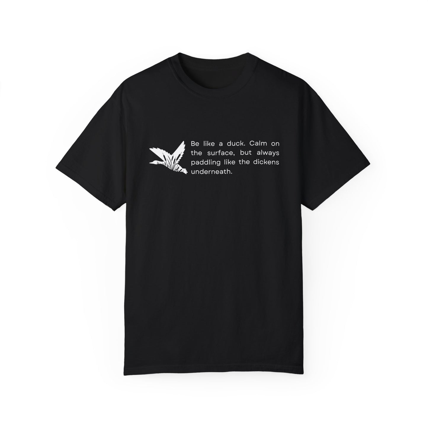 Eddy and Rita Men's Comfort Colors T-Shirt - "Be Like a Duck" Motivational Graphic Tee