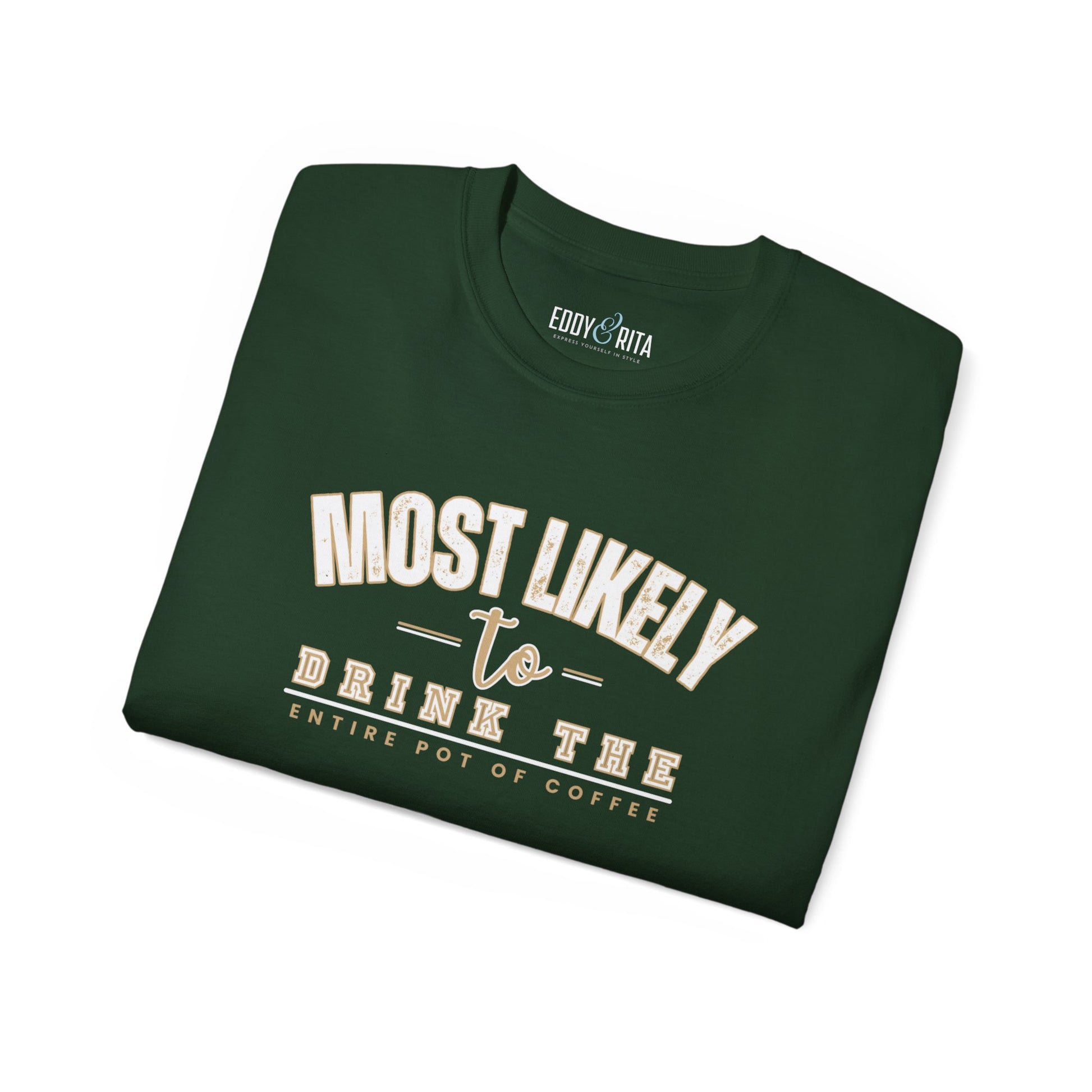 Most Likely to Drink the Entire Pot of Coffee Women's Ultra Cotton T-Shirt - Eddy and RitaMost Likely to Drink the Entire Pot of Coffee Women's Ultra Cotton T-Shirt - Eddy and Rita