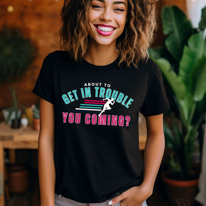 About to Get In Trouble Women's Bella Canvas T-Shirt - Eddy and Rita