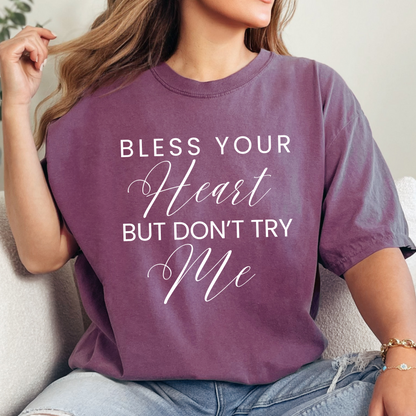 Bless Your Heart, But Don't Try Me - Women's Comfort Colors Shirt - Eddy and Rita