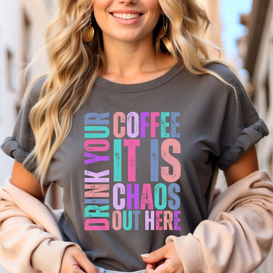 Drink Your Coffee, It's Chaos Out Here Women's Comfort Colors T-Shirt - Eddy and Rita