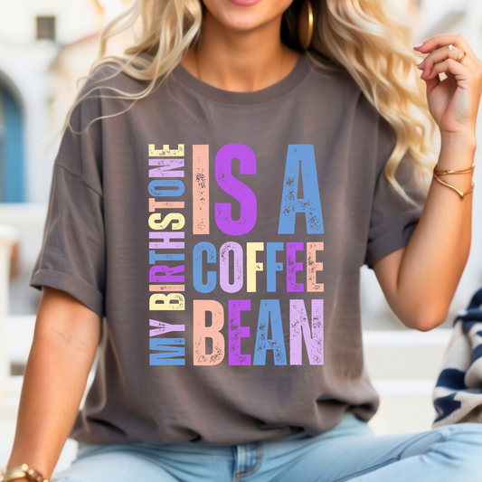 My Birthstone is a Coffee Bean Comfort Colors Women's T-Shirt - Eddy and Rita