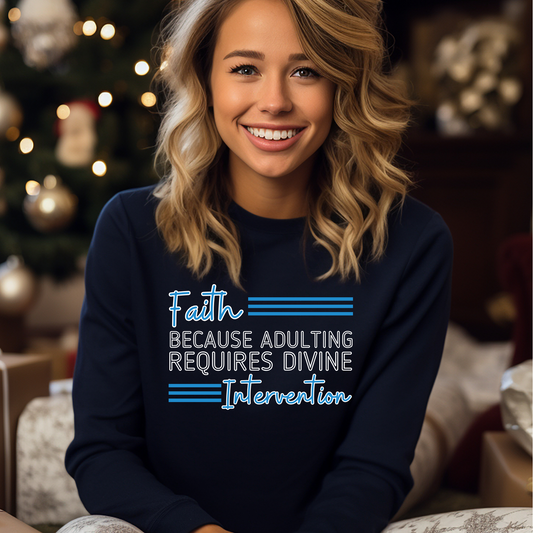 Faith Because Adulting Requires Divine Intervention Women's Sweatshirt - Eddy and Rita