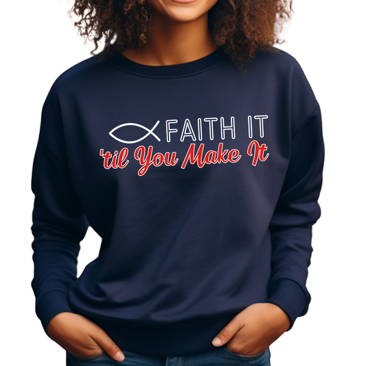 Faith It Til' You Make It: Women's Sweatshirt - Eddy and Rita