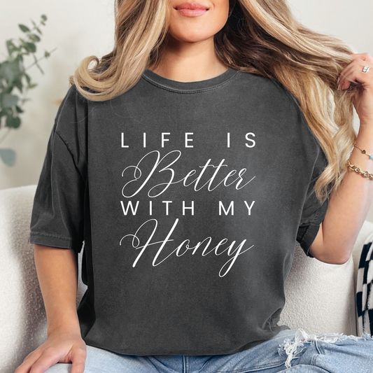 Women's Comfort Colors Tee - Life is Better with My Honey - Eddy and Rita