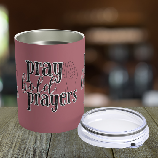 Stainless Steel 10-Ounce Tumbler with Lid - Pray Bold Prayers - Eddy and Rita