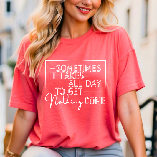 All Day, Nothing Done Comfort Colors Women's T-Shirt