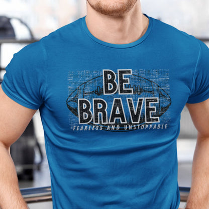 Be Brave, Fearless, and Unstoppable Men's Tee - Football-Inspired Inspirational Shirt - Eddy and Rita