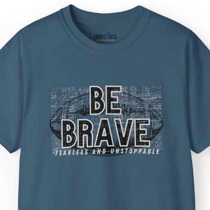 Be Brave, Fearless, and Unstoppable Men's Tee - Football-Inspired Inspirational Shirt - Eddy and Rita