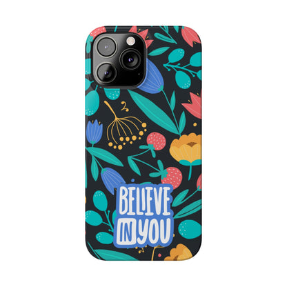 Believe In You Trendy Floral iPhone Slim Phone Case - Eddy and Rita