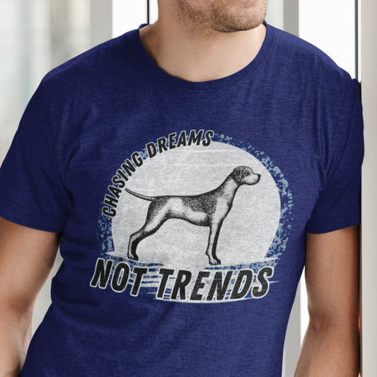 Chasing Dreams Not Trends Pointer Dog Men's Tee - Inspirational and Motivational Shirt - Eddy and Rita